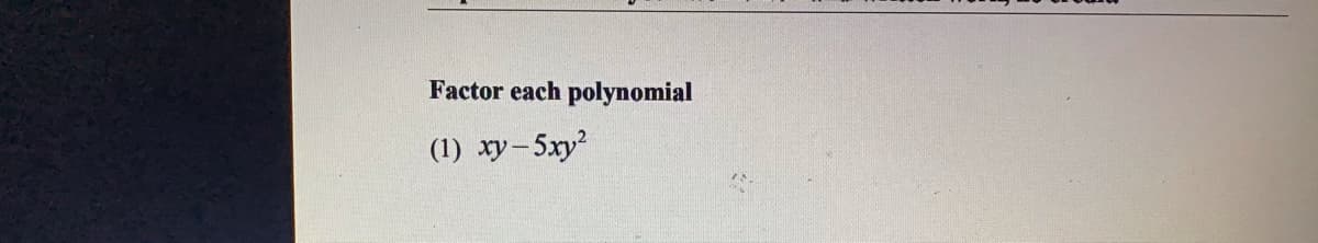 Factor each polynomial
(1) xy-5xy?
