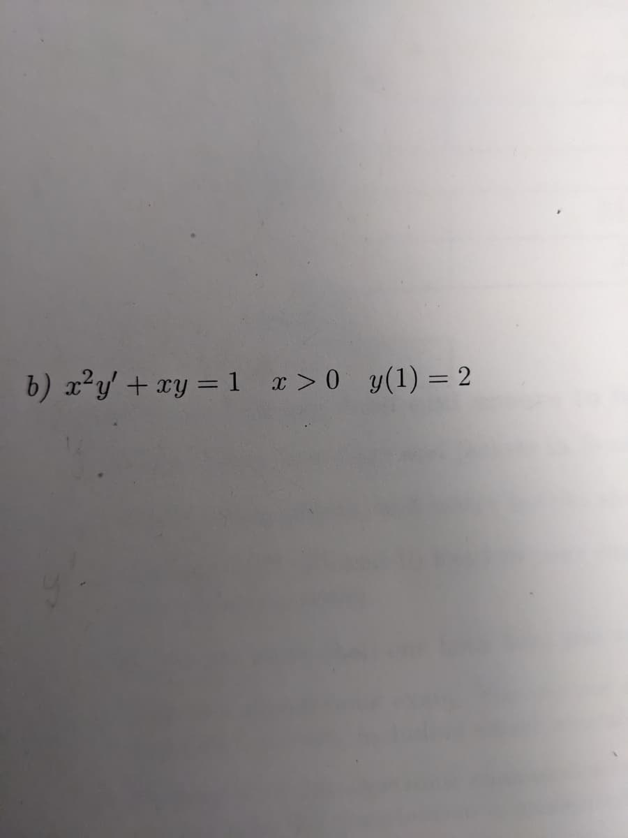 b) x²y + xy = 1 x>0 y(1) = 2