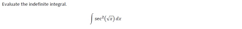 Evaluate the indefinite integral.
sec2(vx) dx
