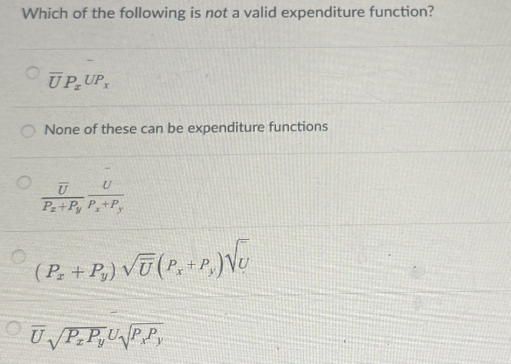 Which of the following is not a valid expenditure function?
UP UP
None of these can be expenditure functions
Pa+Py P+P
(P. + P,) Vū(P, -8, Ve
Un
