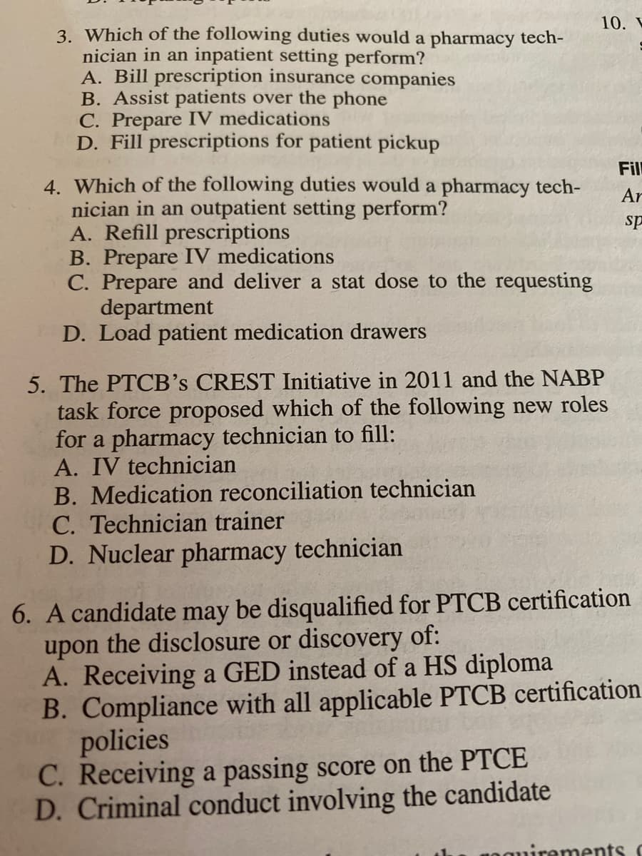 3. Which of the following duties would a pharmacy tech-
nician in an inpatient setting perform?
A. Bill prescription insurance companies
B. Assist patients over the phone
C. Prepare IV medications
D. Fill prescriptions for patient pickup

