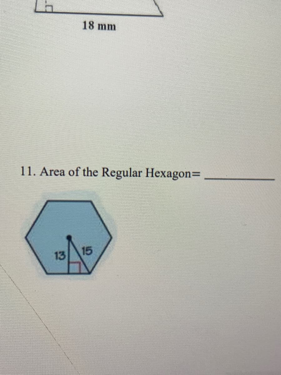 18 mm
11. Area of the Regular Hexagon=
13
15
