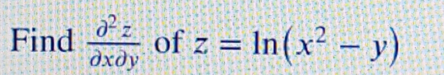 Find
of z = In(x² – y)
