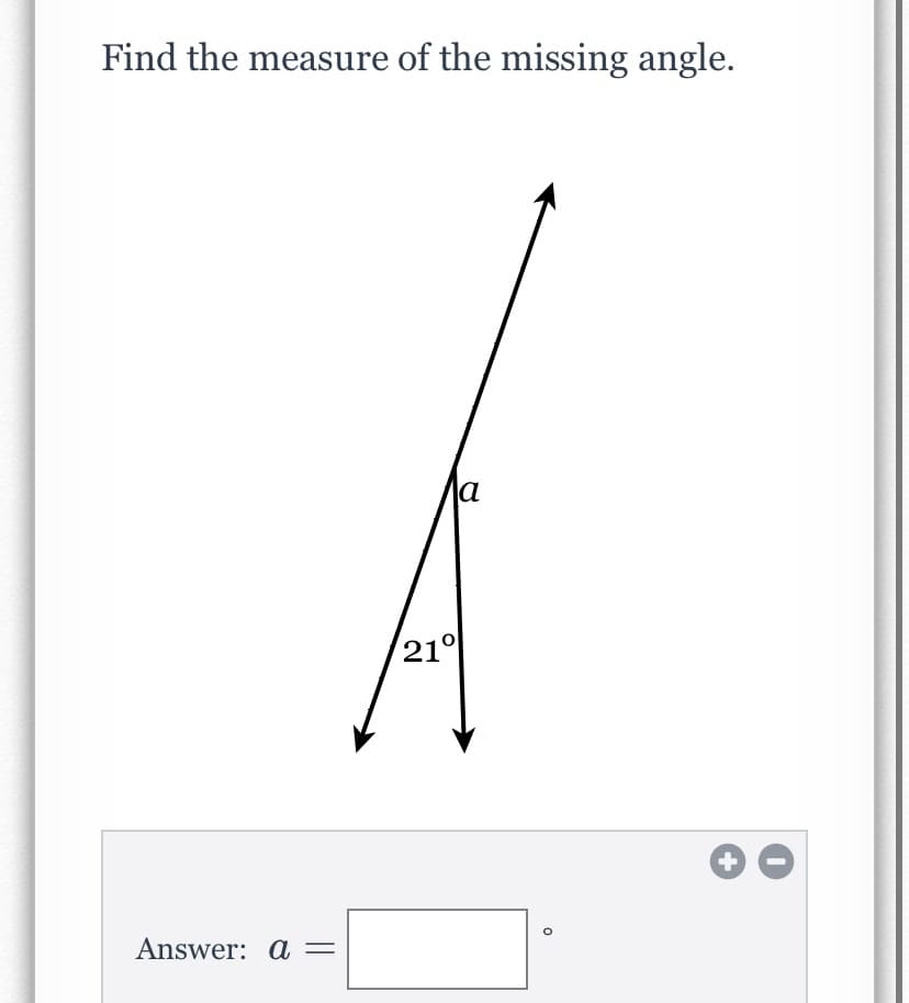 Find the measure of the missing angle.
la
21°
Answer: a =
