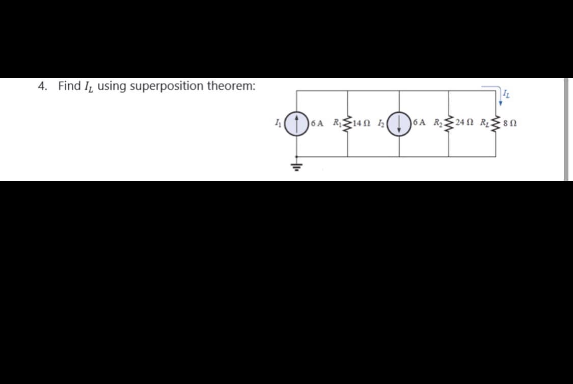 4. Find I, using superposition theorem:
6A RŽ14N 4(
6A R,$24 N R{8N
