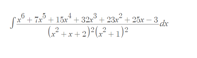 0 + Tx° + 15x* + 32x3 + 23x² + 25x – 3 dr
(? +x + 2)²(x² + 1)²
4
+ 15x* + 32x° + 23x+ 25x –
3
-
-dx
x +x+ 2
x¯ +1
