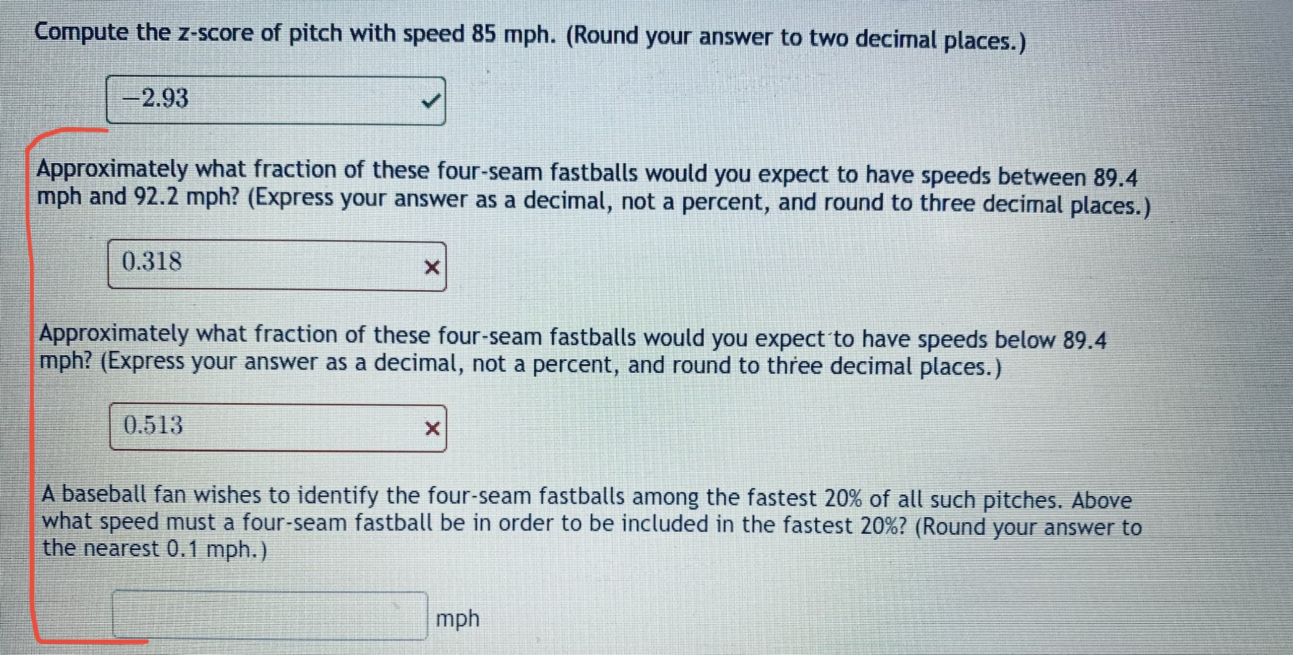 Approximately what fraction of these four-seam fastballs would you expect to have speeds between 89.4
mph and 92.2 mph? (Express your answer as a decimal, not a percent, and round to three decimal places.)
