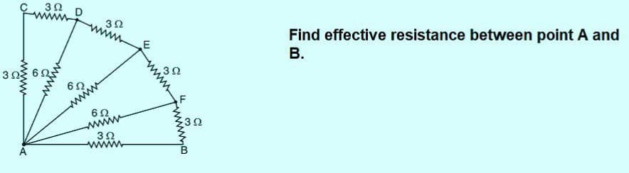 30. D
32
Find effective resistance between point A and
В.
303 60
62
www
62
,F
wwww
3Ω
ww
www
