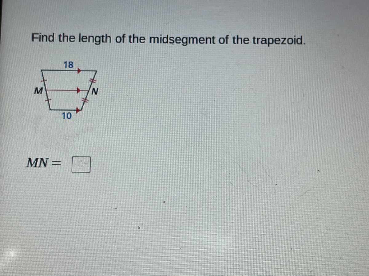 Find the length of the midsegment of the trapezoid.
18
M
10
MN =
