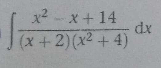 x2 - x+ 14
(x + 2)(x² + 4)
