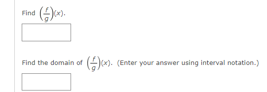 Find
|(x).
† (f)(x). (Enter your answer using interval notation.)
Find the domain of