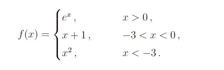 x > 0,
f(x) =
x +1,
-3 < x < 0,
x < -3.
