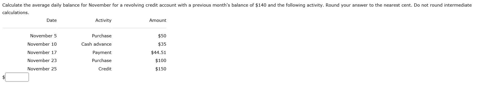 Calculate the average daily balance for November for a revolving credit account with a previous month's balance of $140 and the following activity. Round your answer to the nearest cent.
