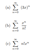 (a)
E (3r)"
n=0
(b)
Σ
n!
n=0
(c) E n!r"
n=0
