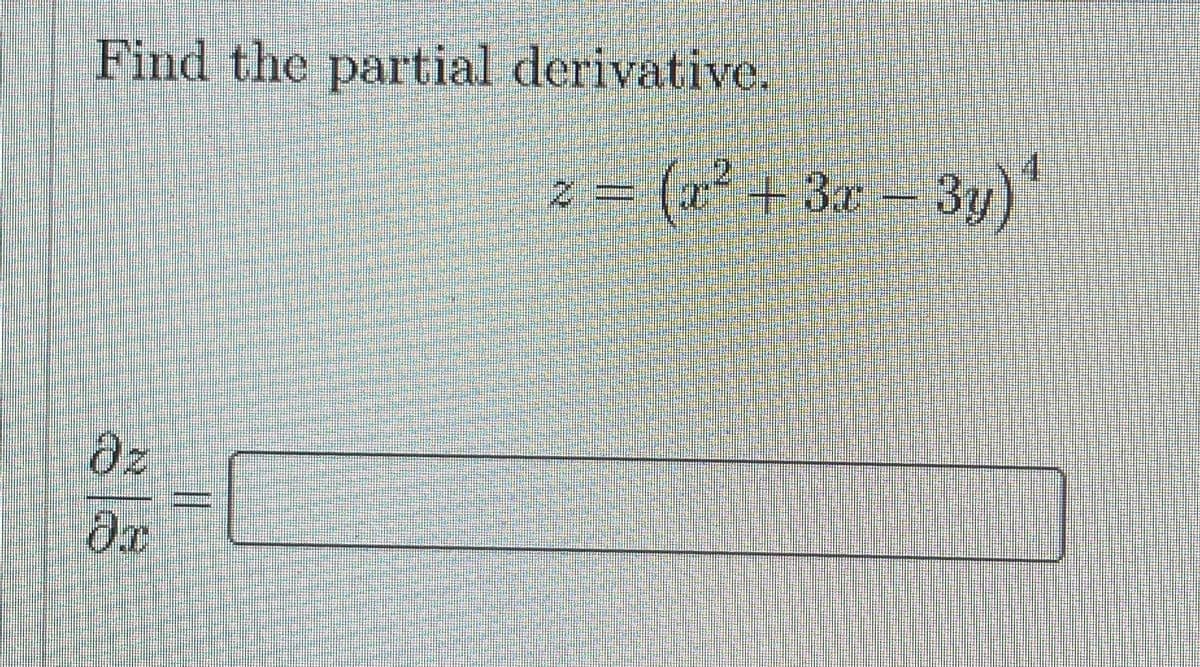 Find the partial derivative.
4.
= (x² + 3x – 3y)
| dz
