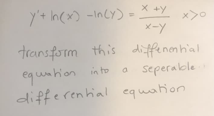 X +Y
x>
メ-Y
transform this diffenenhial
equation
differential equation
in to
seperable
a
