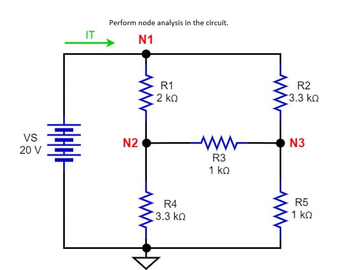 VS
20 V
*
IT
Perform node analysis in the circuit.
N1
N2
R1
2 ΚΩ
R4
3.3 ΚΩ
Μ
R3
1 ΚΩ
R2
3.3 ΚΩ
N3
R5
1 ΚΩ
