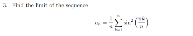 3. Find the limit of the sequence
sin" ().
an
= -
k=1
