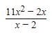 11x - 2x
x- 2
