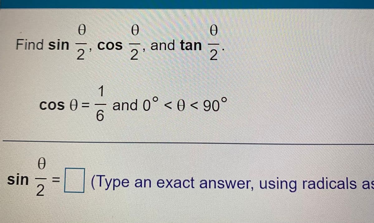 Find sin
COS
2'
2'
and tan
1
and 0° < 0 < 90°
6.
Cos ) =
sin
(Type an exact answer, using radicals as
|3D
