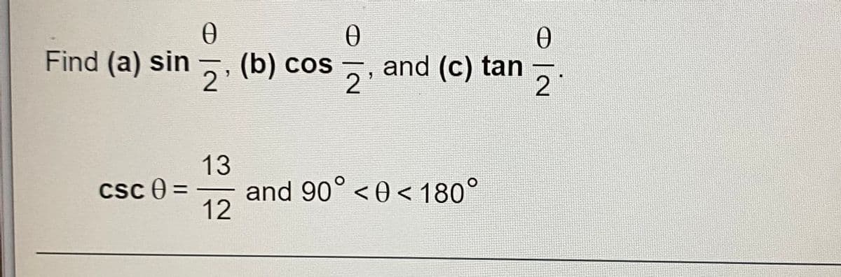 Find (a) sin , (b) cos
2'
and (c) tan
2
2.
13
and 90° <0 < 180°
12
csc 0 =
