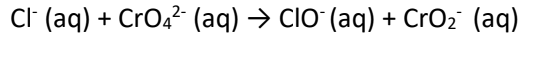 Cl(aq) + CrO4²- (aq) → CIO¯(aq) + CrO₂ (aq)