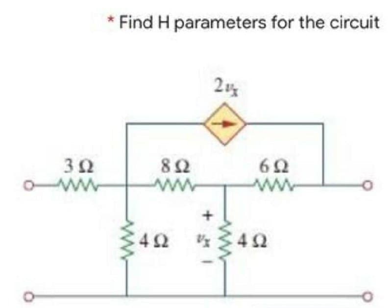 * Find H parameters for the circuit
82
ww
ww
ww
42
C42
