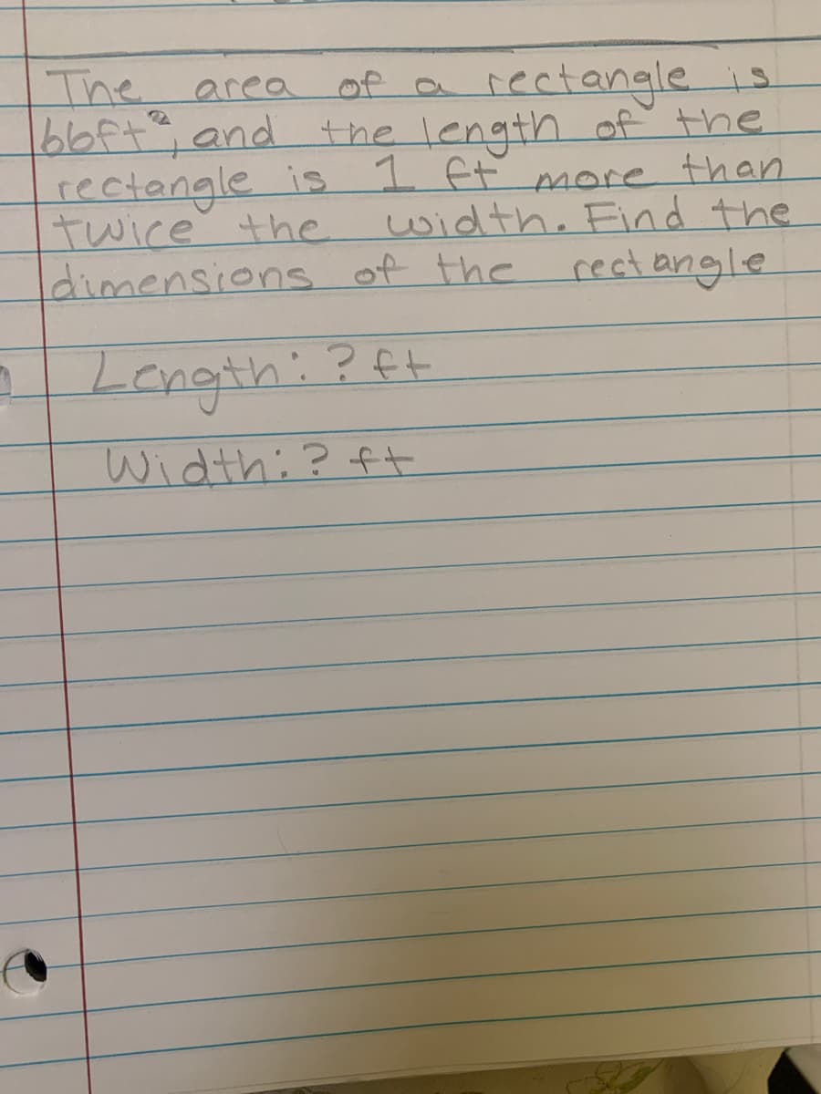 The area
bbft and the length of the
rectangle is
of a rectangle is
1 et more than
width. Find the
reatangle
twice the
dimensions of the
Longith:
?ft
Width:? ft
