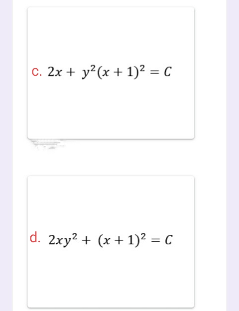 c. 2x + y?(x + 1)² = C
d. 2xy? + (x + 1)² = C
