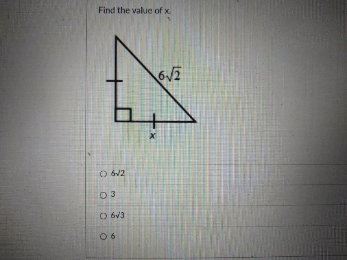 Find the value of x.
O 6V2
O 3
O 6V3
0 6
