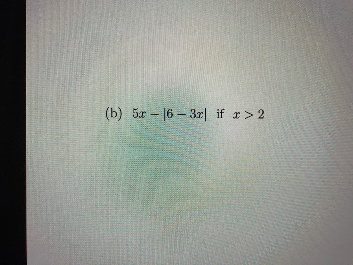 (b) 5x 16 3x| if x > 2
