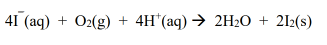 41 (aq) + O2(g) + 4H"(aq) → 2H2O + 2I2(s)
