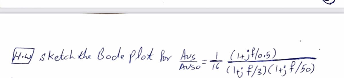 Hiad sketch the Bode plot for Aus
Auso- 16
