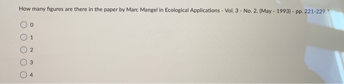 How many figures are there in the paper by Marc Mangel in Ecological Applications - Vol. 3 - No. 2. (May - 1993) - pp. 221-229.?
0
2