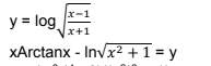 x-1
y = log
XArctanx - Invx2 +1 = y
x+1
