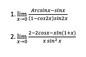 Arcsinx-sinx
1. lim
x→0 (1-cos2x)sin2x
2-2cosx-xln(1+x)
2. lim
x sin² x
