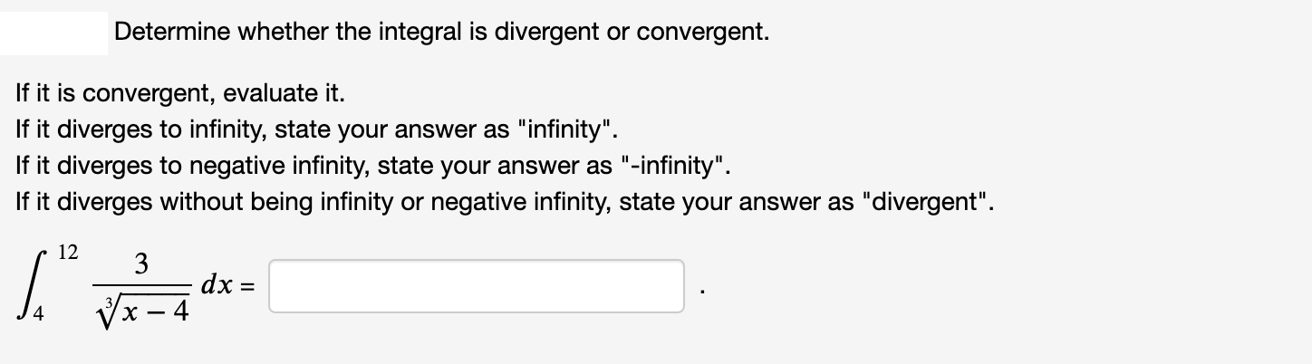 Determine whether the integral is divergent or convergent.
