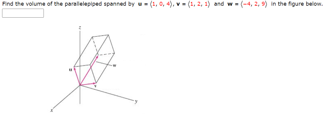 Find the volume of the parallelepiped spanned by u = (1, 0, 4), v = (1, 2, 1) and w = (-4, 2, 9) in the figure below.
