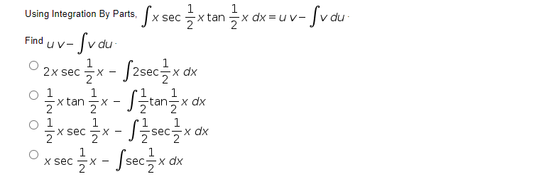 Sxsecxtanx dk=uv- Jvor
1
Using Integration By Parts,
dx = uv-
Find
uv-
Jasec을x
-J글tan글x ak
1
2x sec
2
1
x dx
2
1
tan
1
1
2
2,
1
1
1
x dx
X -
sec
5X sec
2
- Jsec을x
1
x sec
2
