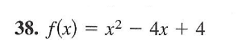 38. f(x) = x2
— 4х + 4
