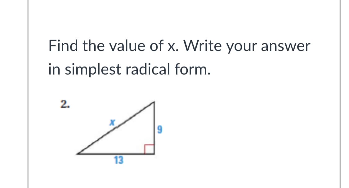 Find the value of x. Write your answer
in simplest radical form.
2.
13
90
