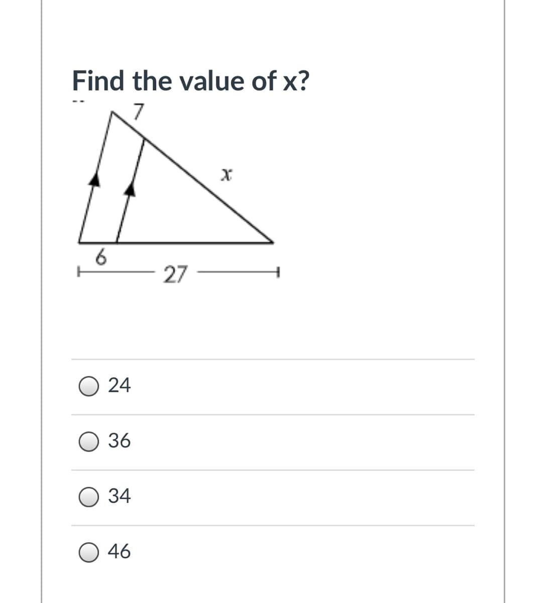 Find the value of x?
7
6
27
O 24
36
О 34
O 46
