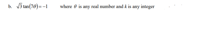 b. 3 tan(70)=-1
where 0 is any real number and k is any integer
