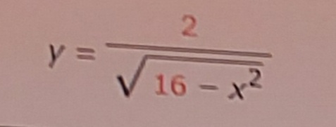 y =
2
V 16-x 2