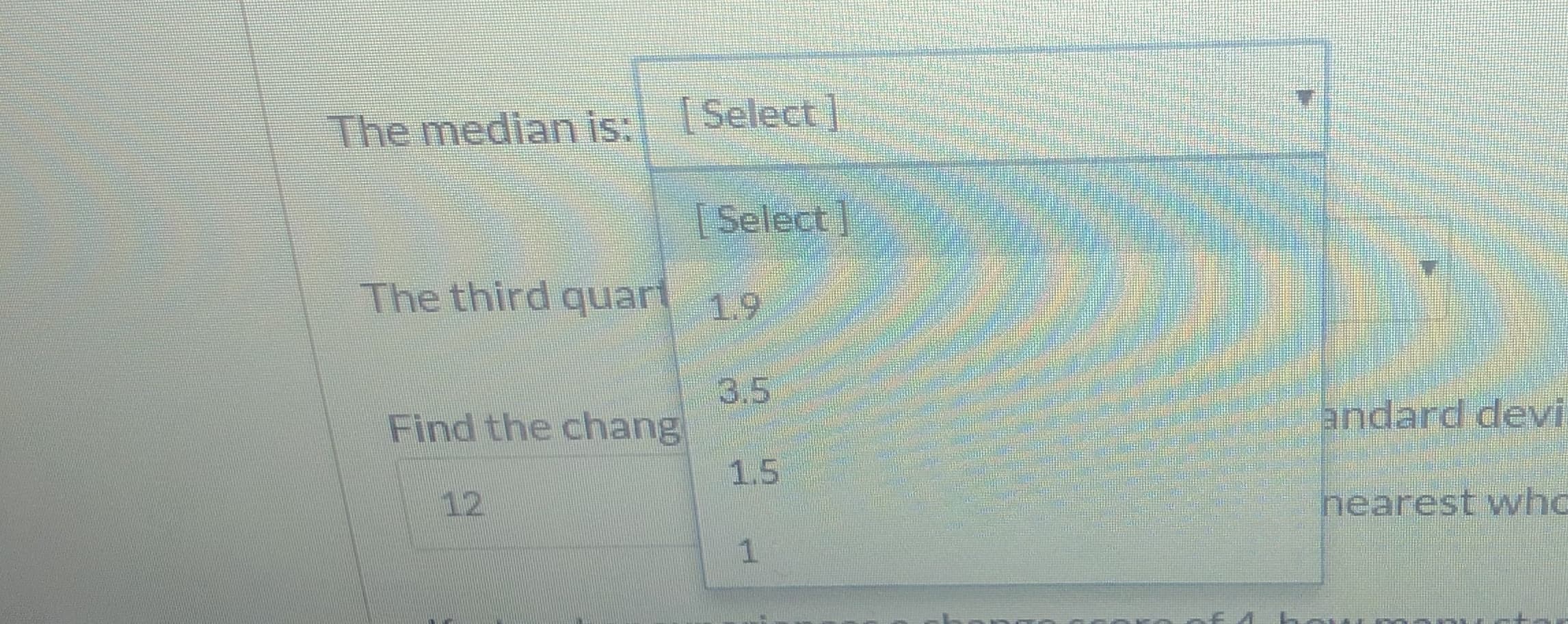 The median is: (Select]
[Select]
The third quart 1.9
