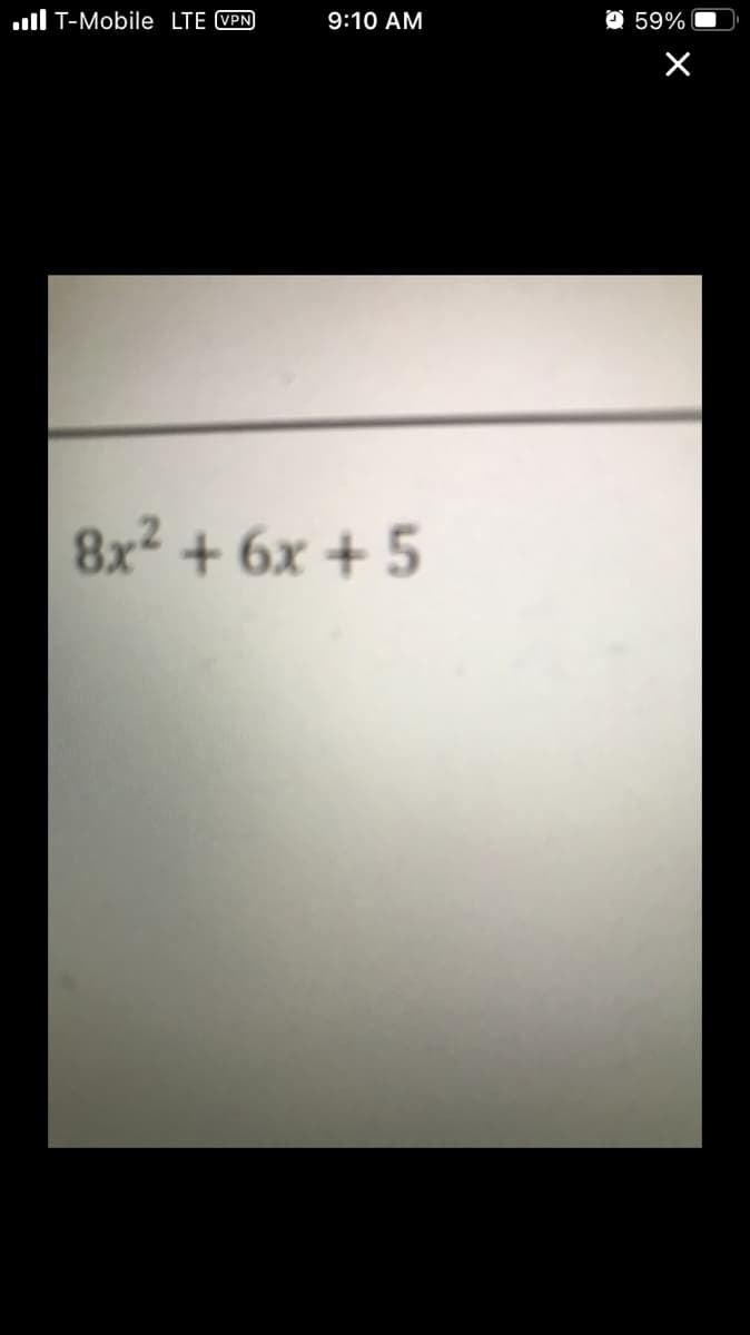 ll T-Mobile LTE VPN
9:10 AM
O 59%
8x² + 6x + 5
