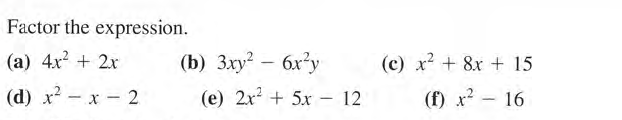 Factor the expression.
(a) 4x? + 2x
(b) 3xy – 6xy
(c) x? + 8x + 15
(d) x2 - x
(e) 2x + 5x -
(f) x? - 16

