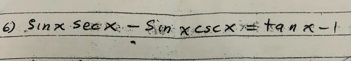 6) Sınx seE X - Sin x.cScX a nx-1
