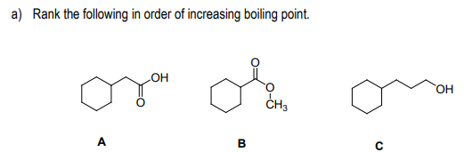 a) Rank the following in order of increasing boiling point.
он
OH
ČH3
A.
C
