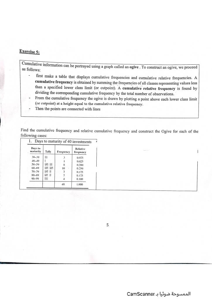 Find the cumulative frequency and relative cumulative frequency and construct the Ogive
following cases:
